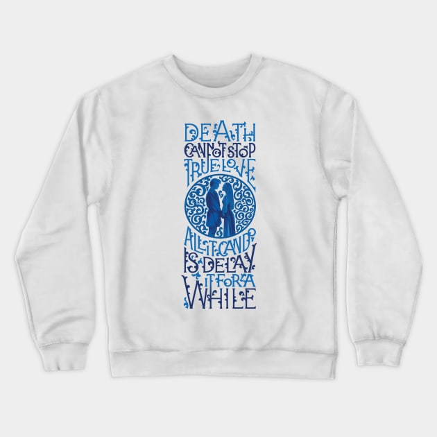 Death Cannot Stop True Love Crewneck Sweatshirt by polliadesign